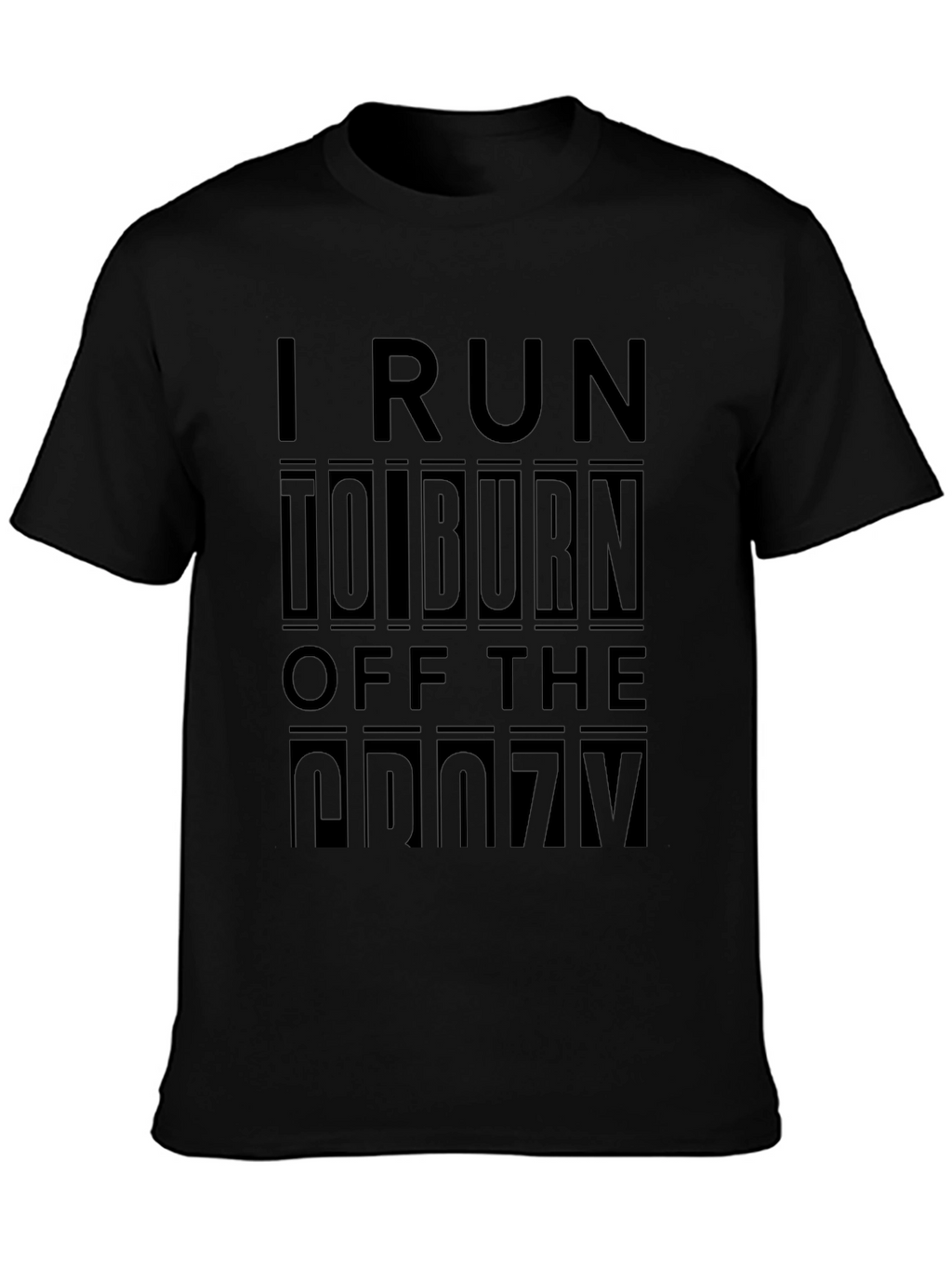 I Run to Burn Off the Crazy T-Shirt