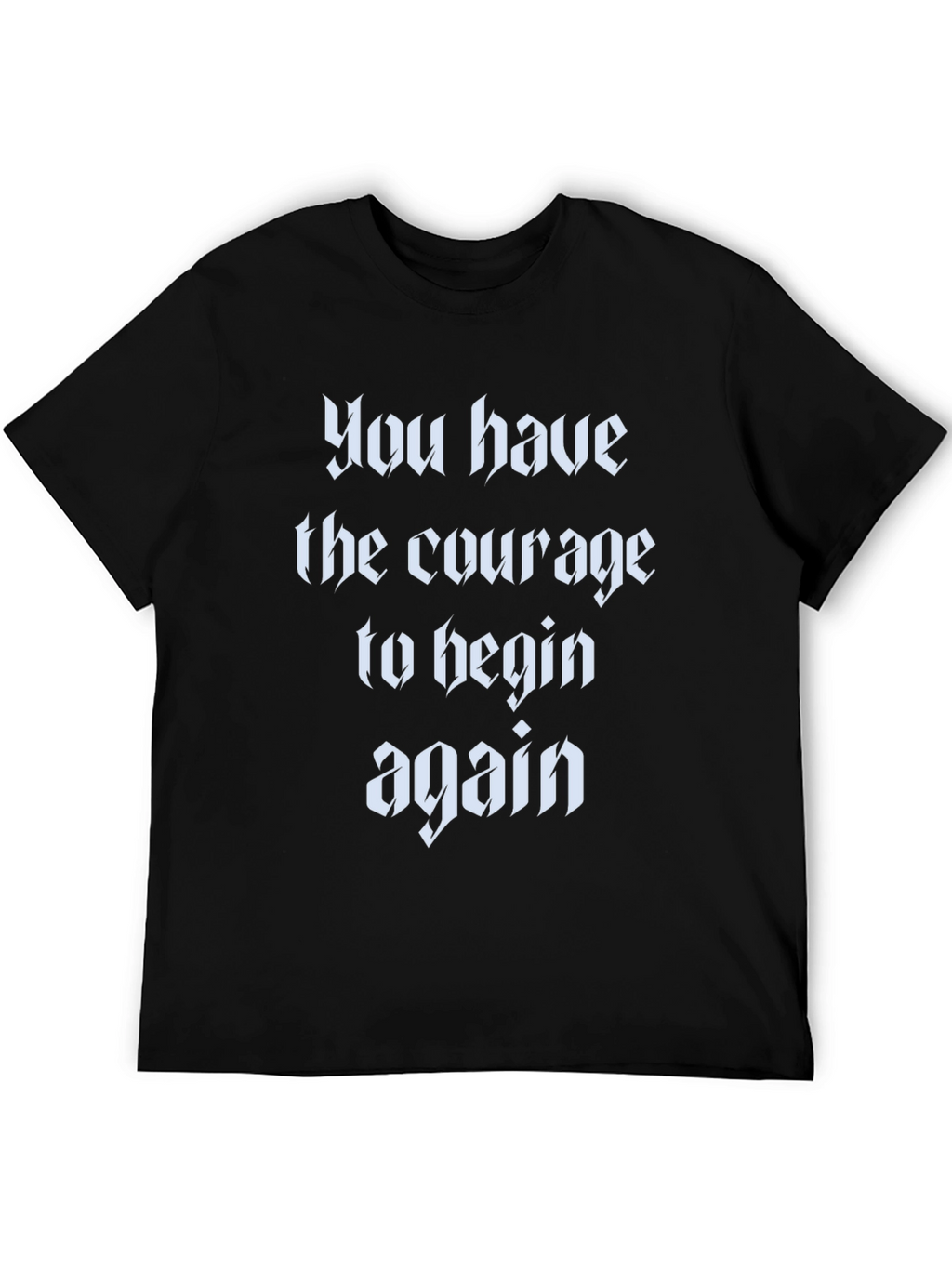 Courage to Begin Again Black T-Shirt