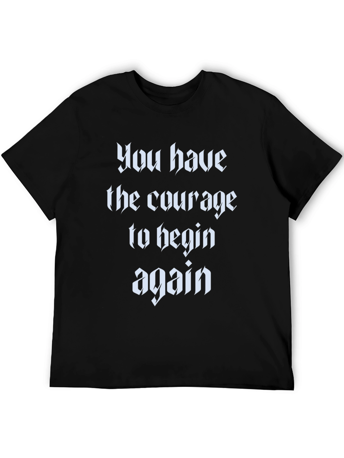 Courage to Begin Again Black T-Shirt