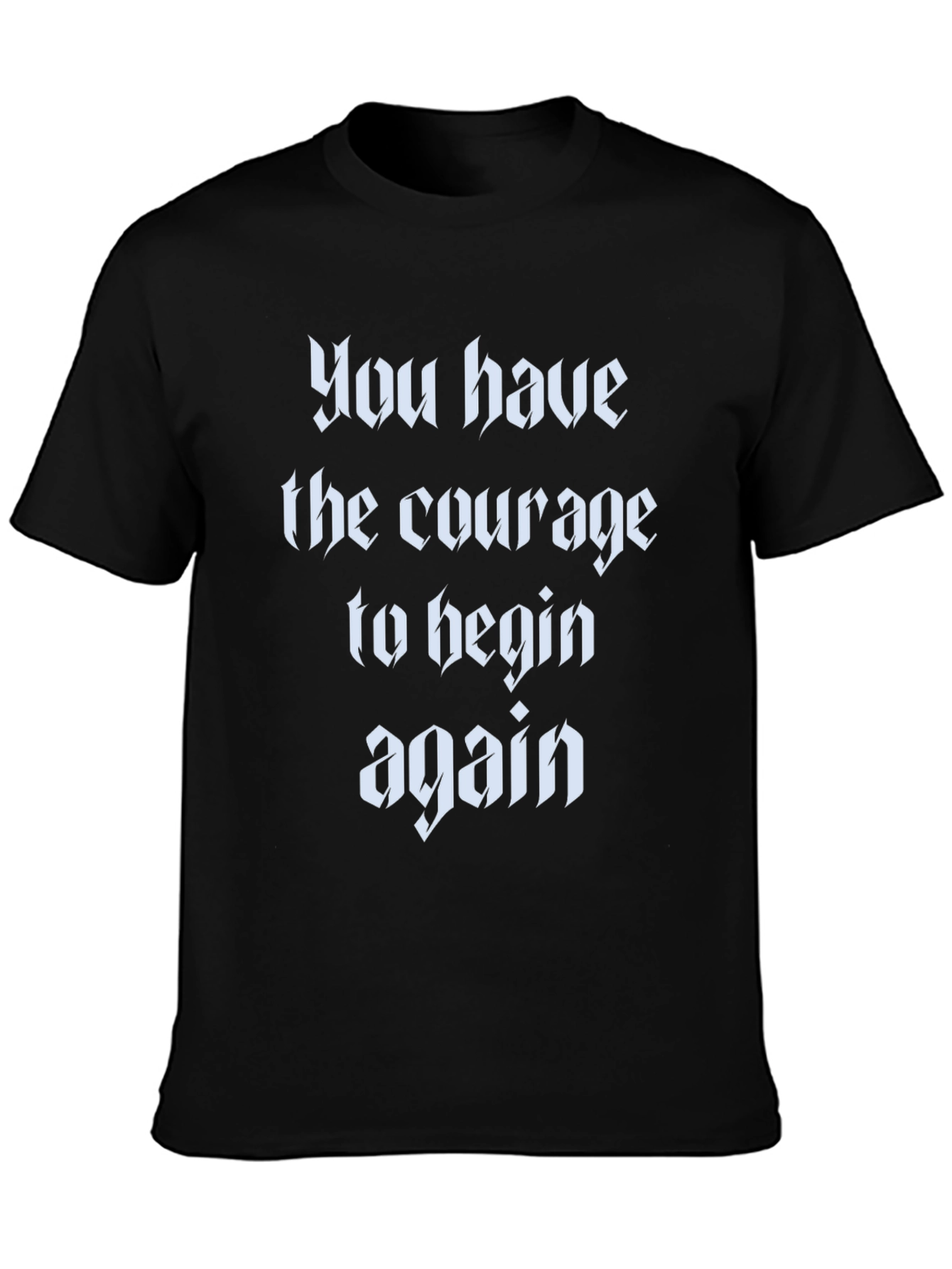 Courage to Begin Again Black T-Shirt
