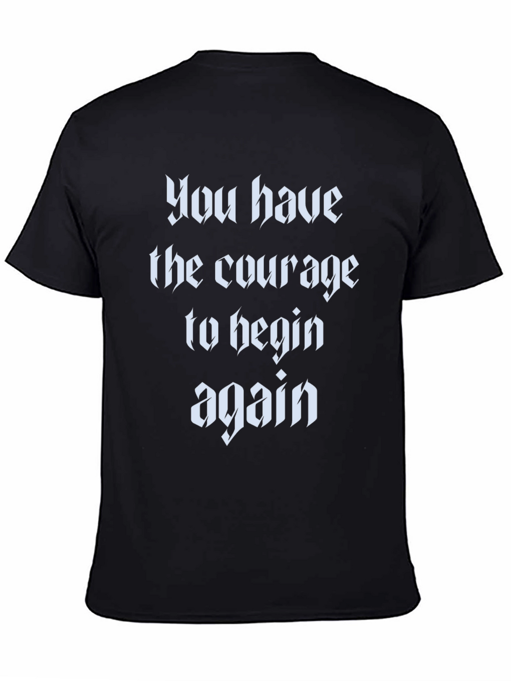 Courage to Begin Again Black T-Shirt