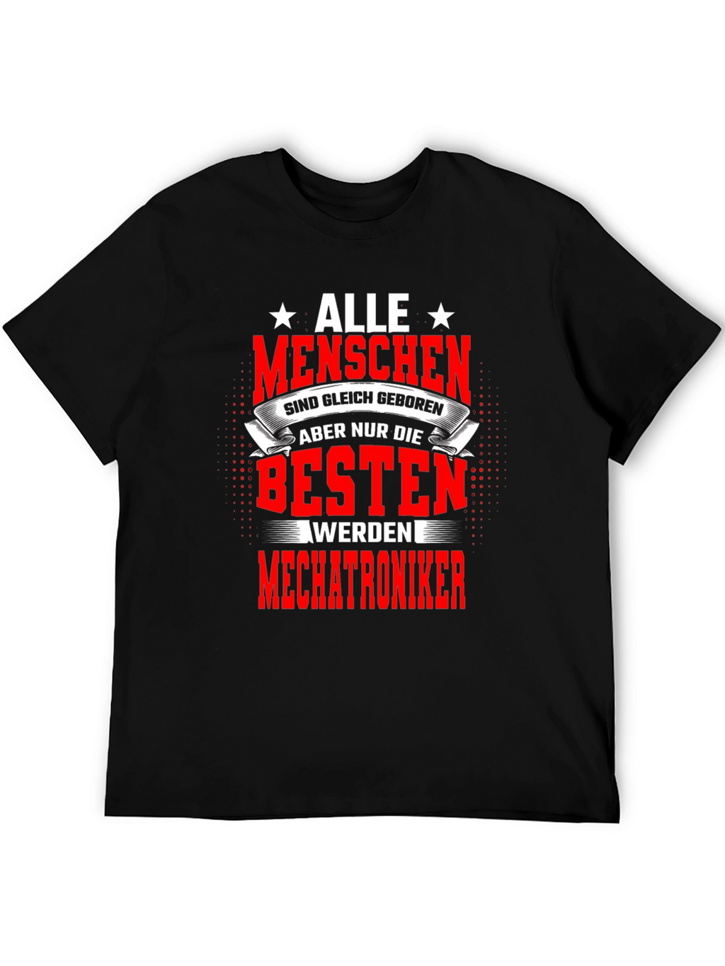 Best Mechatroniker T-Shirt - All Men Are Created Equal