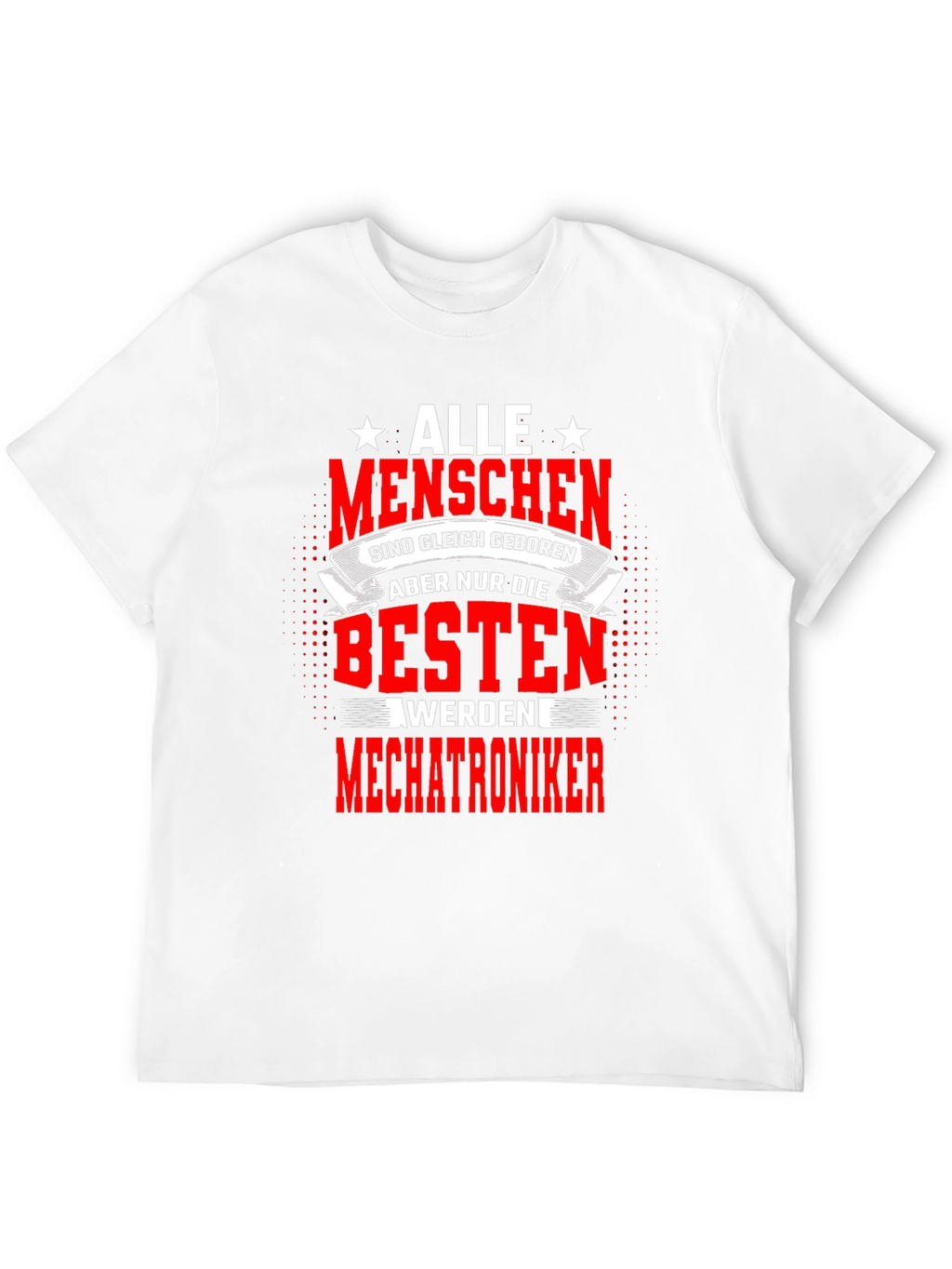 Best Mechatroniker T-Shirt - All Men Are Created Equal