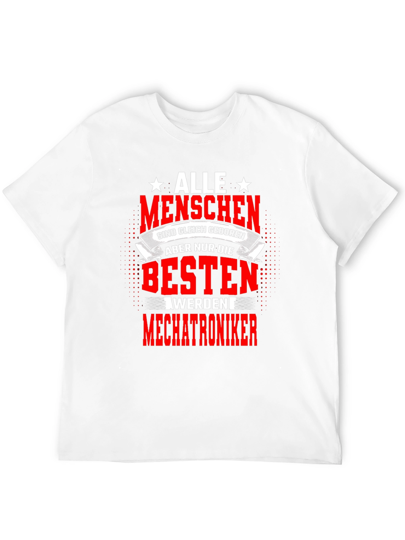 Best Mechatroniker T-Shirt - All Men Are Created Equal