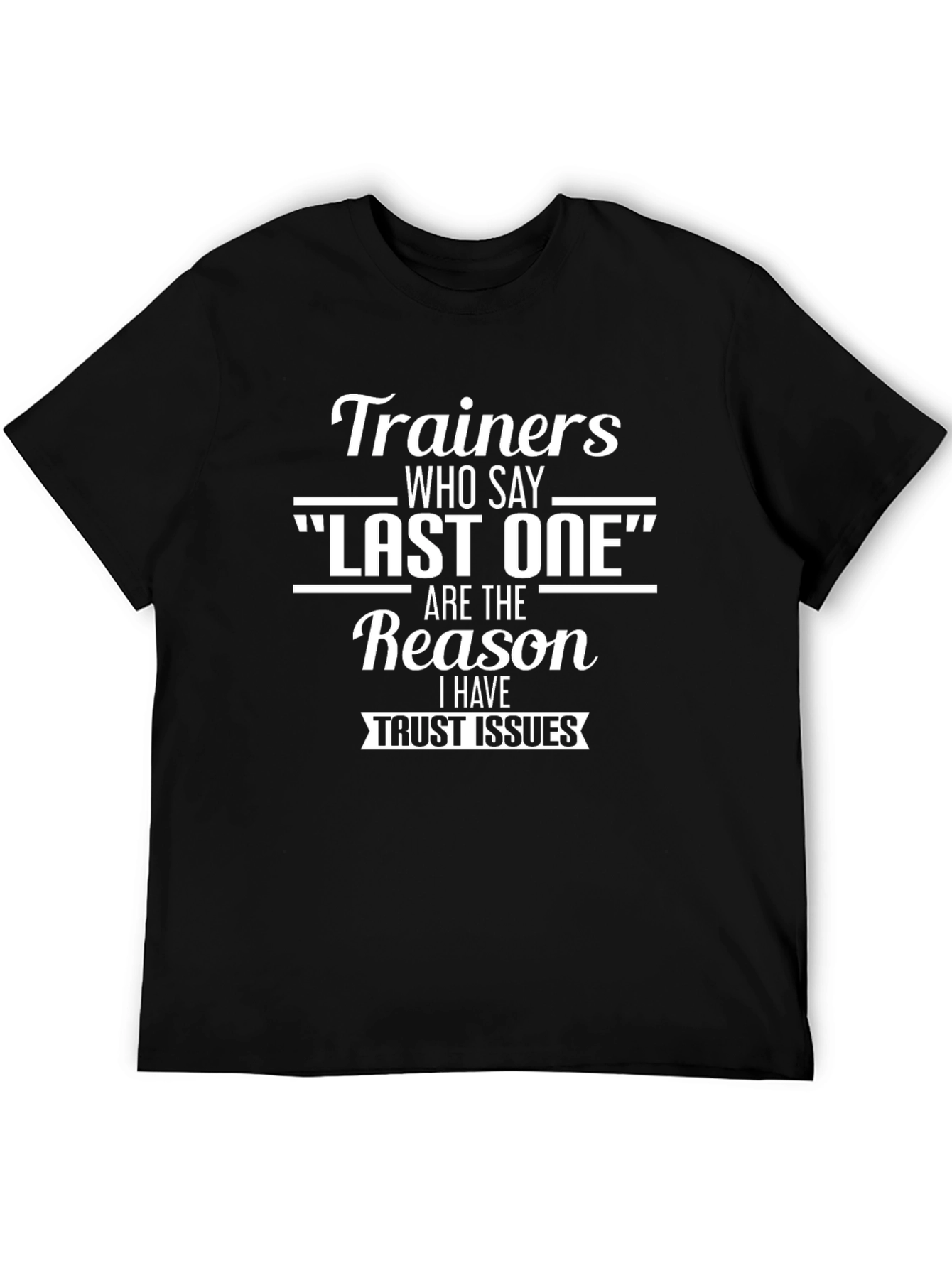 Trainers Last One T-Shirt - Funny Workout Tee