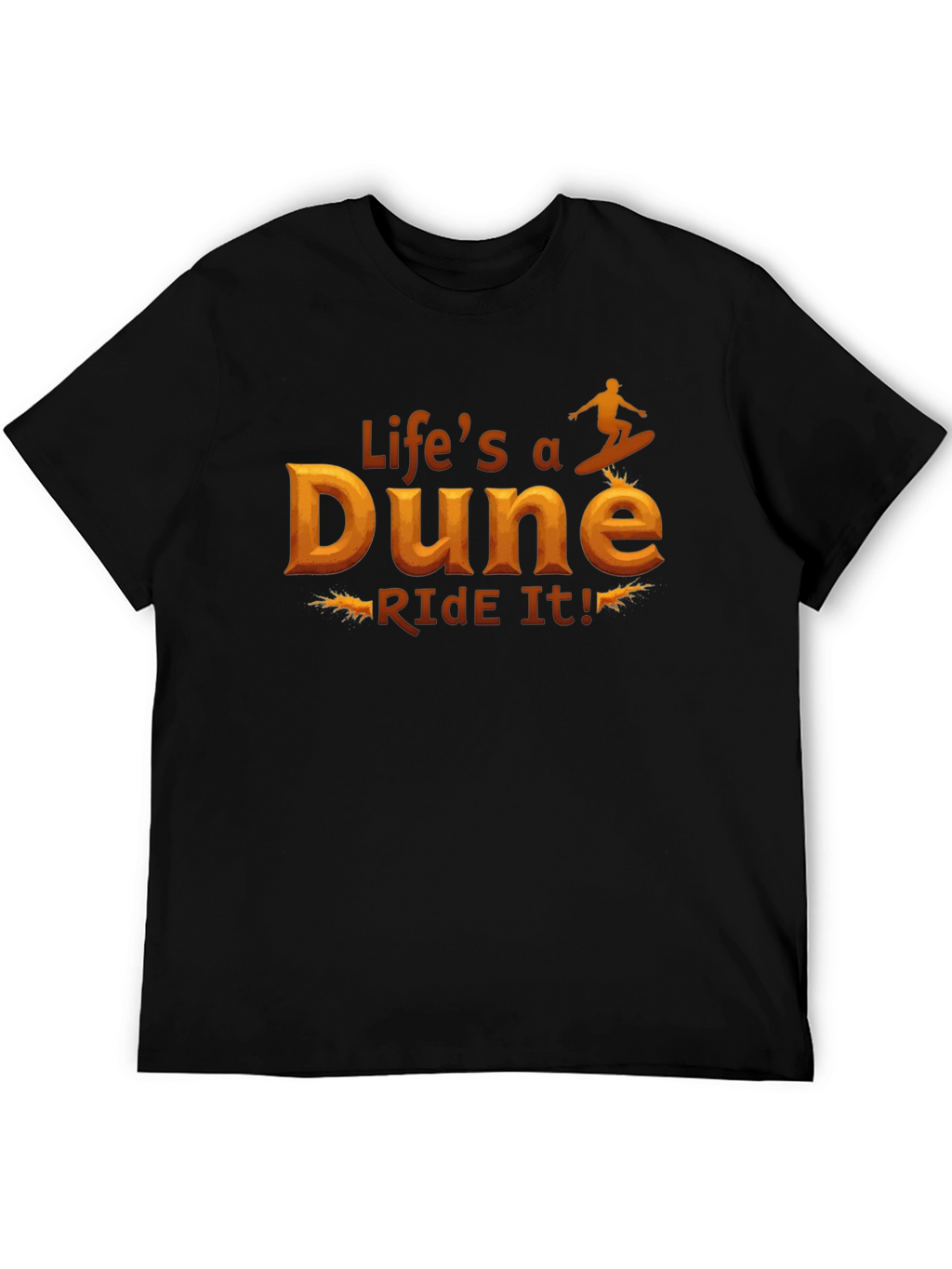 Lifes a Dune Ride It! Graphic T-Shirt