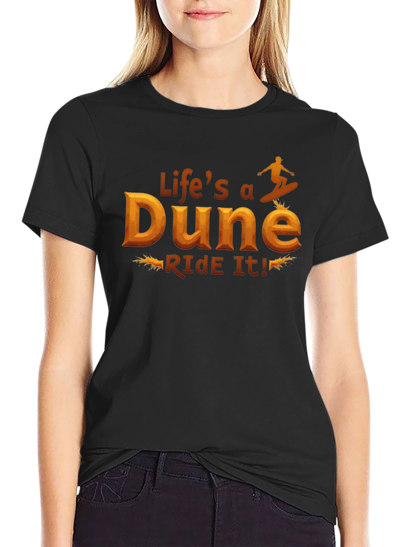Lifes a Dune Ride It! Graphic T-Shirt
