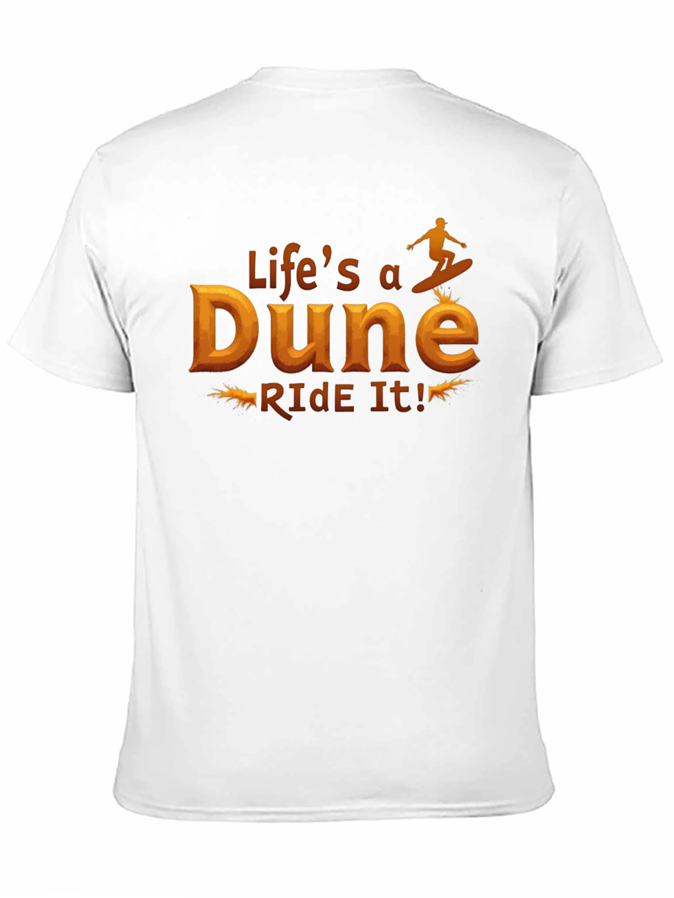 Lifes a Dune Ride It! Graphic T-Shirt