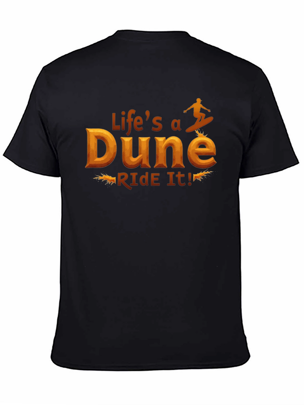 Lifes a Dune Ride It! Graphic T-Shirt