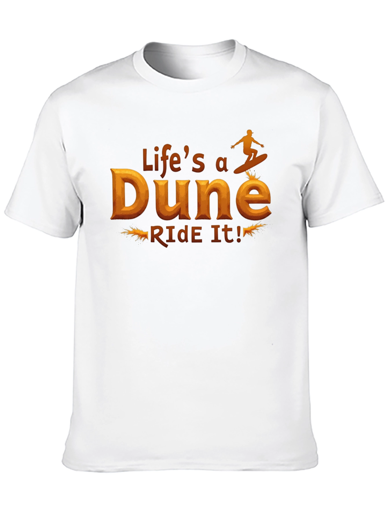 Lifes a Dune Ride It! Graphic T-Shirt