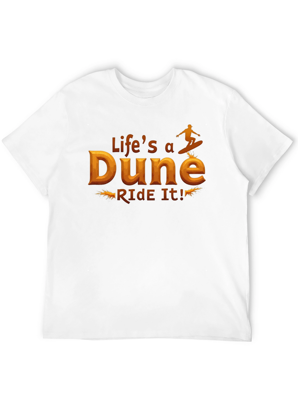 Lifes a Dune Ride It! Graphic T-Shirt