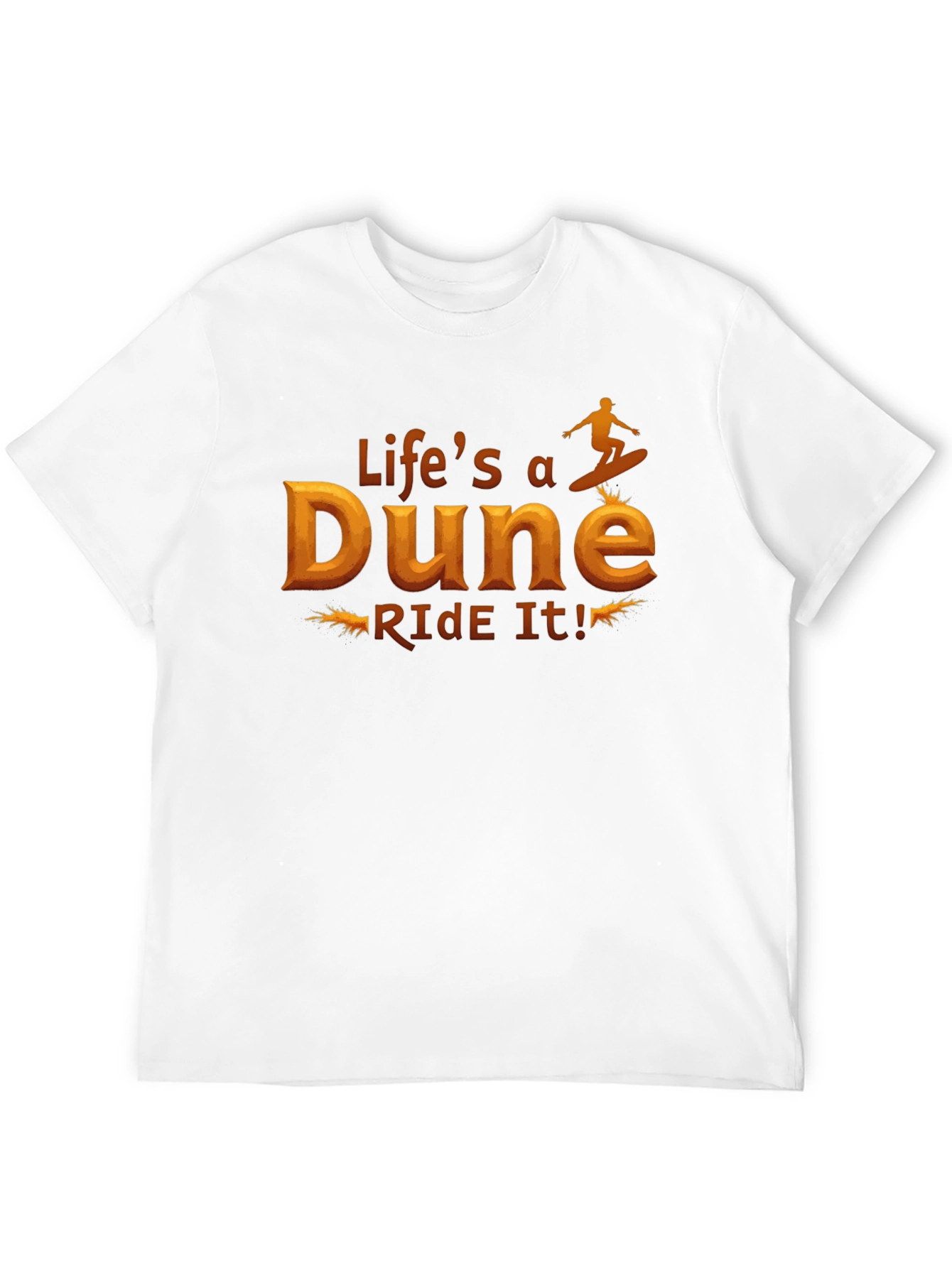 Lifes a Dune Ride It! Graphic T-Shirt