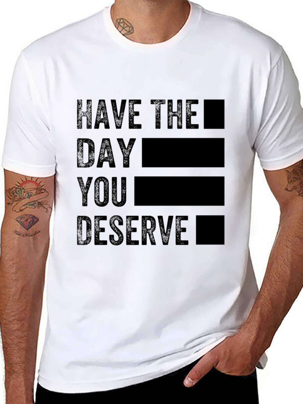 Black T-Shirt - Have the Day You Deserve