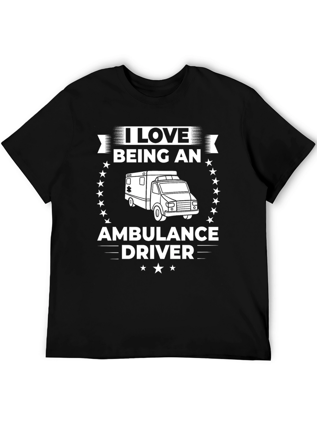 I Love Being An Ambulance Driver Graphic Tee