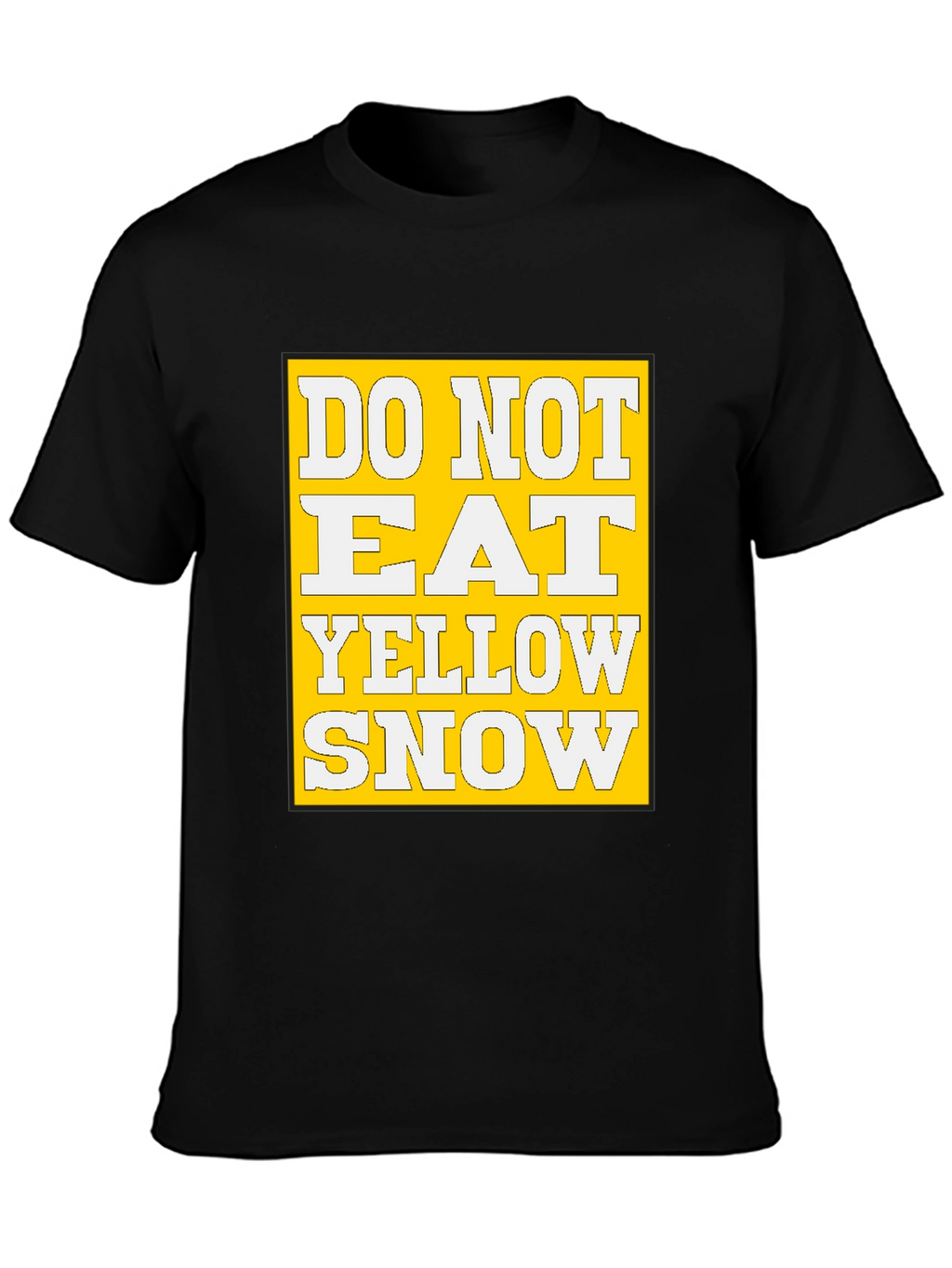 Do Not Eat Yellow Snow Graphic Tee
