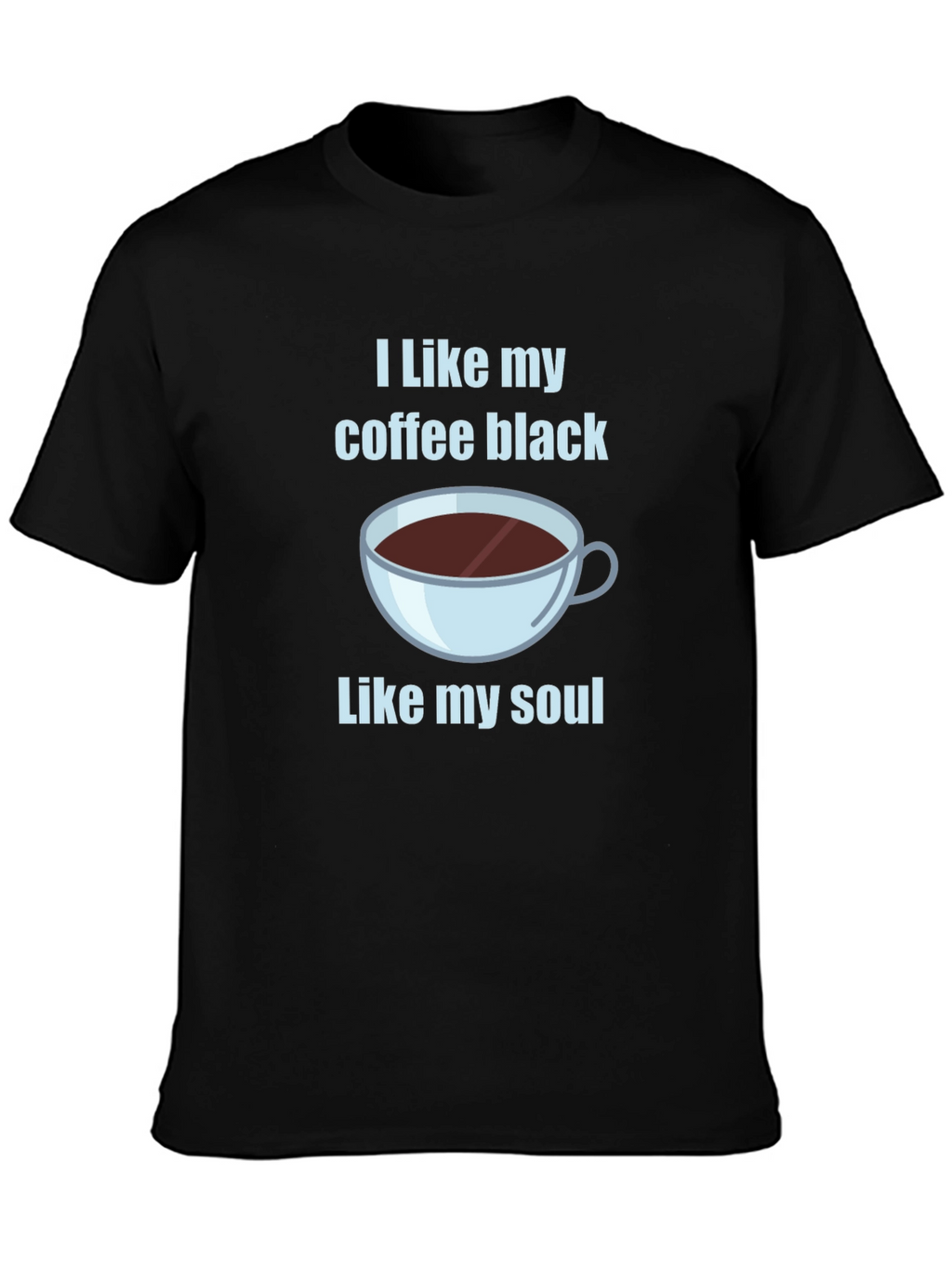 I Like My Coffee Black T-Shirt