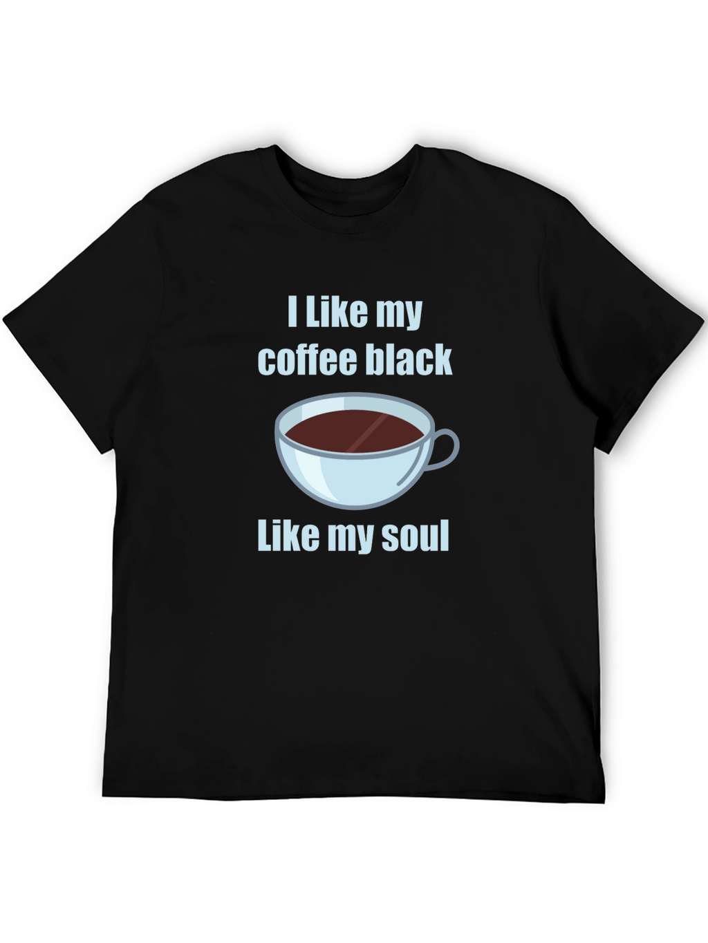 I Like My Coffee Black T-Shirt