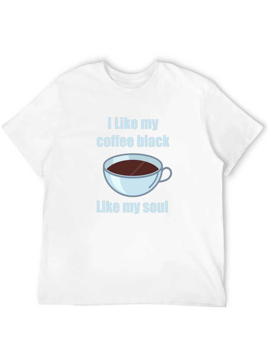 I Like My Coffee Black T-Shirt