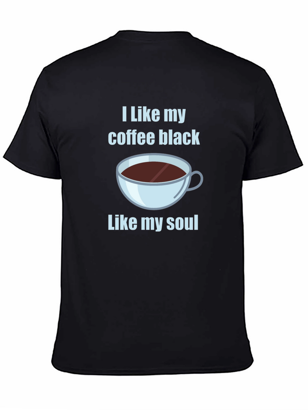 I Like My Coffee Black T-Shirt