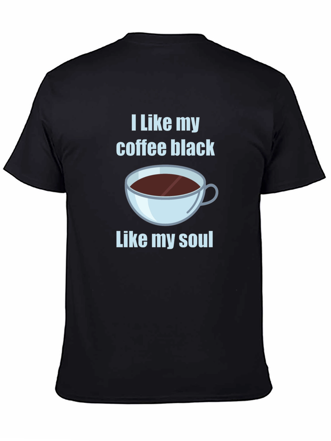 I Like My Coffee Black T-Shirt