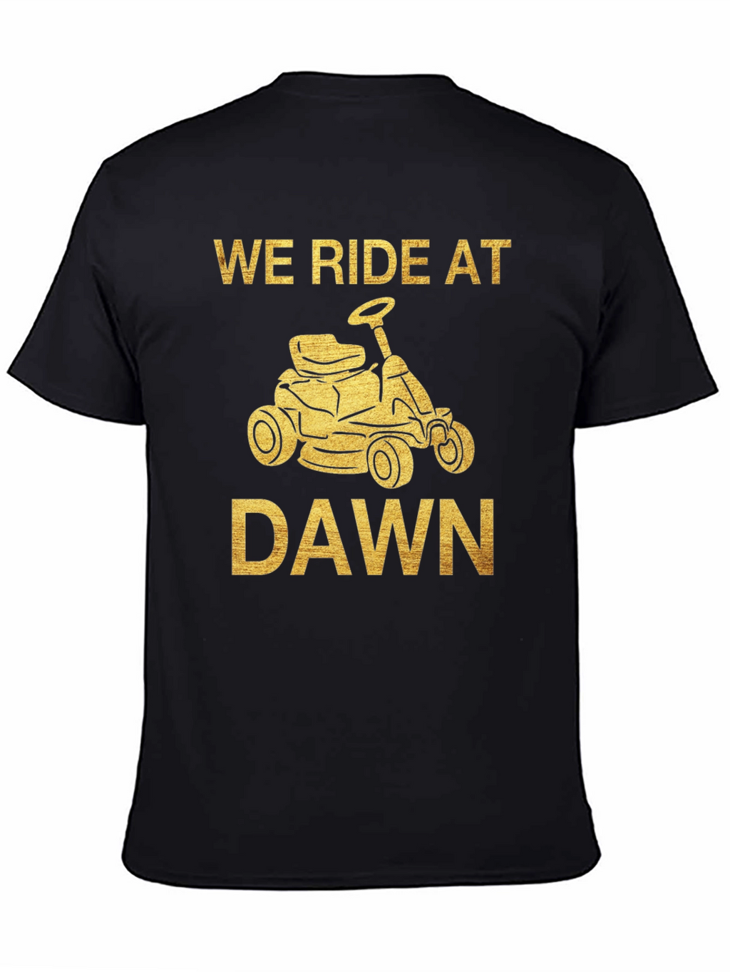 We Ride at Dawn Mowing T-Shirt