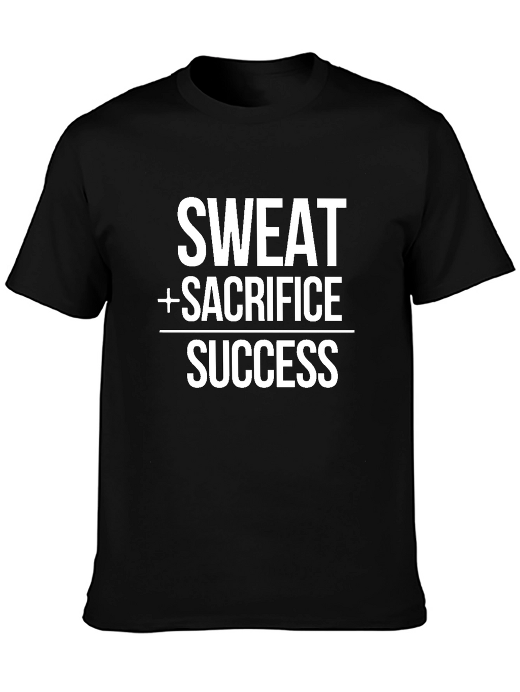 Sweat + Sacrifice = Success Black T-Shirt