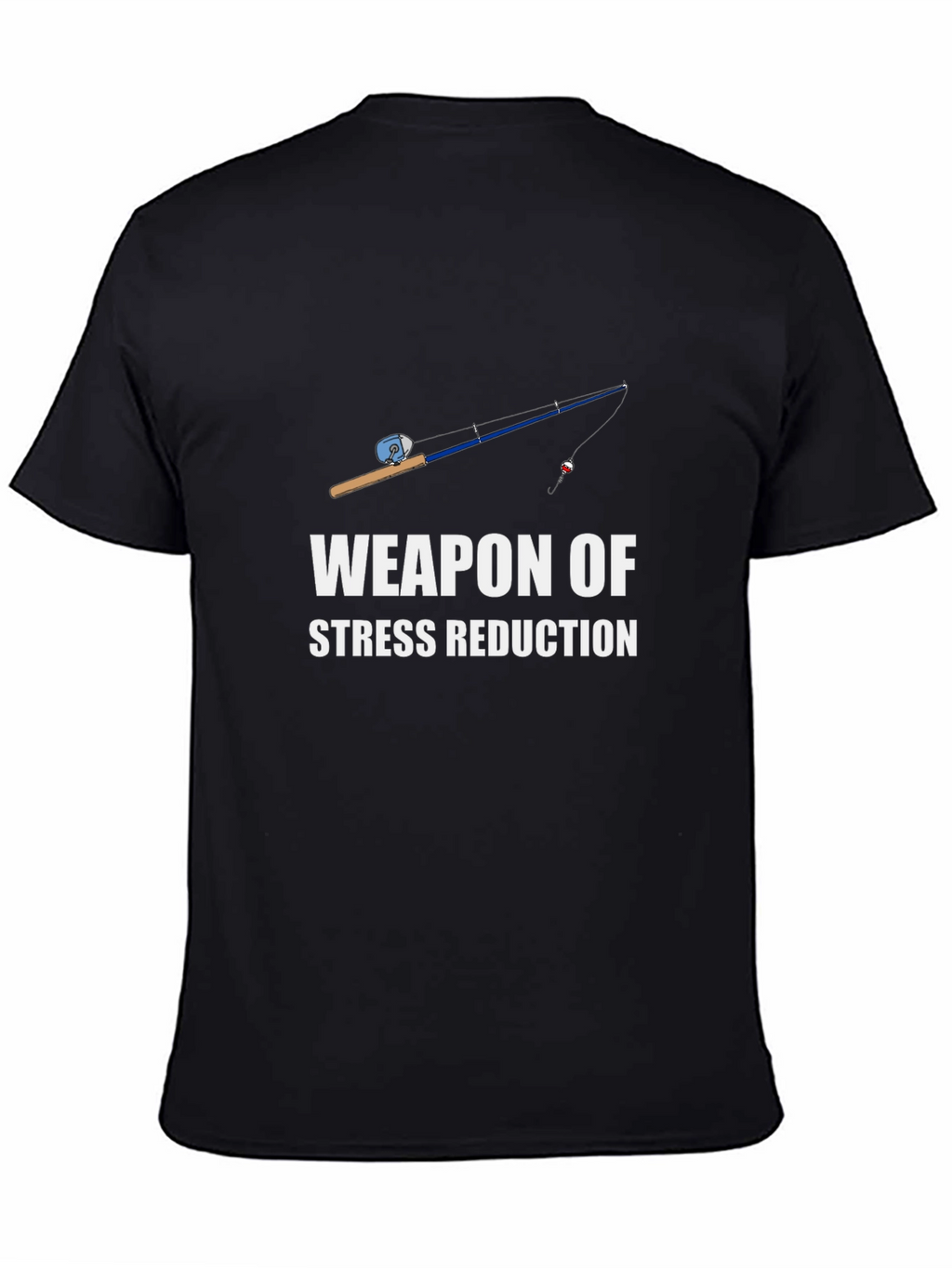 Fishing Rod Weapon of Stress Reduction T-Shirt