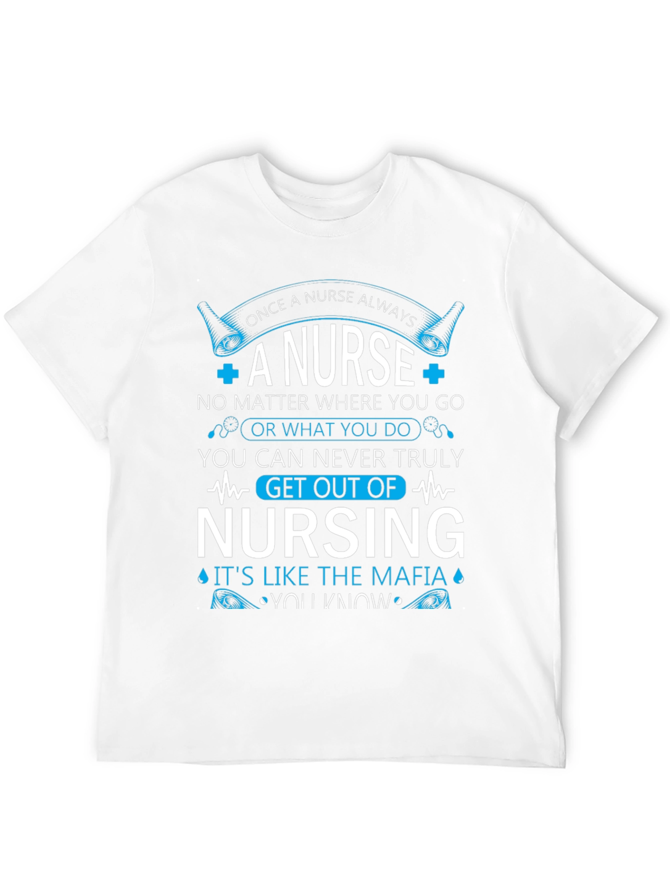 Once A Nurse Always T-Shirt - Nursing Mafia