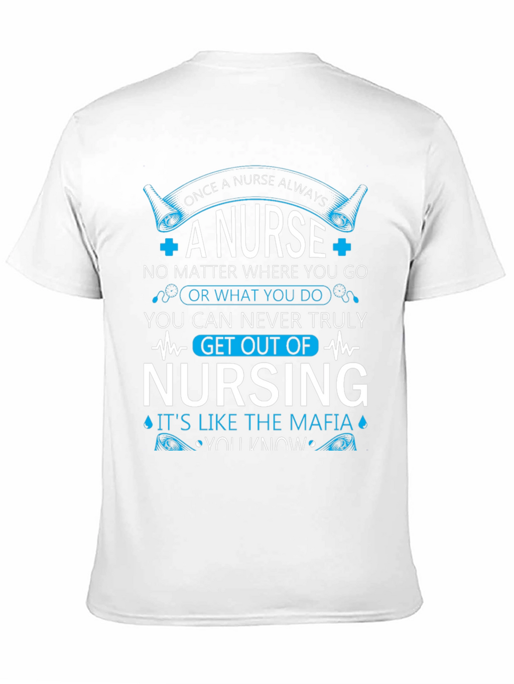 Once A Nurse Always T-Shirt - Nursing Mafia