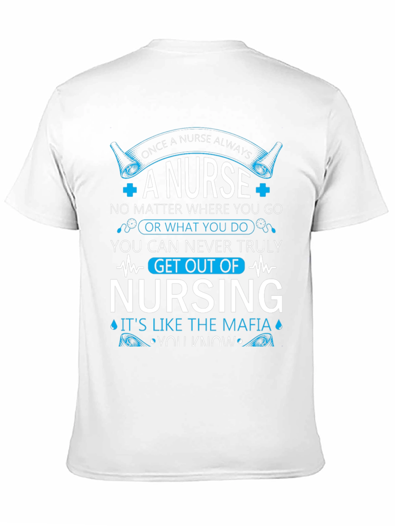 Once A Nurse Always T-Shirt - Nursing Mafia