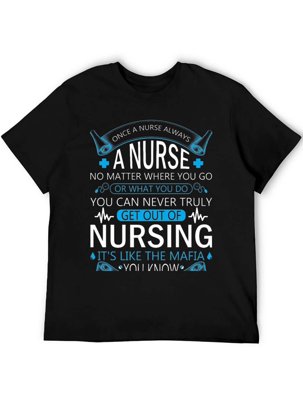 Once A Nurse Always T-Shirt - Nursing Mafia