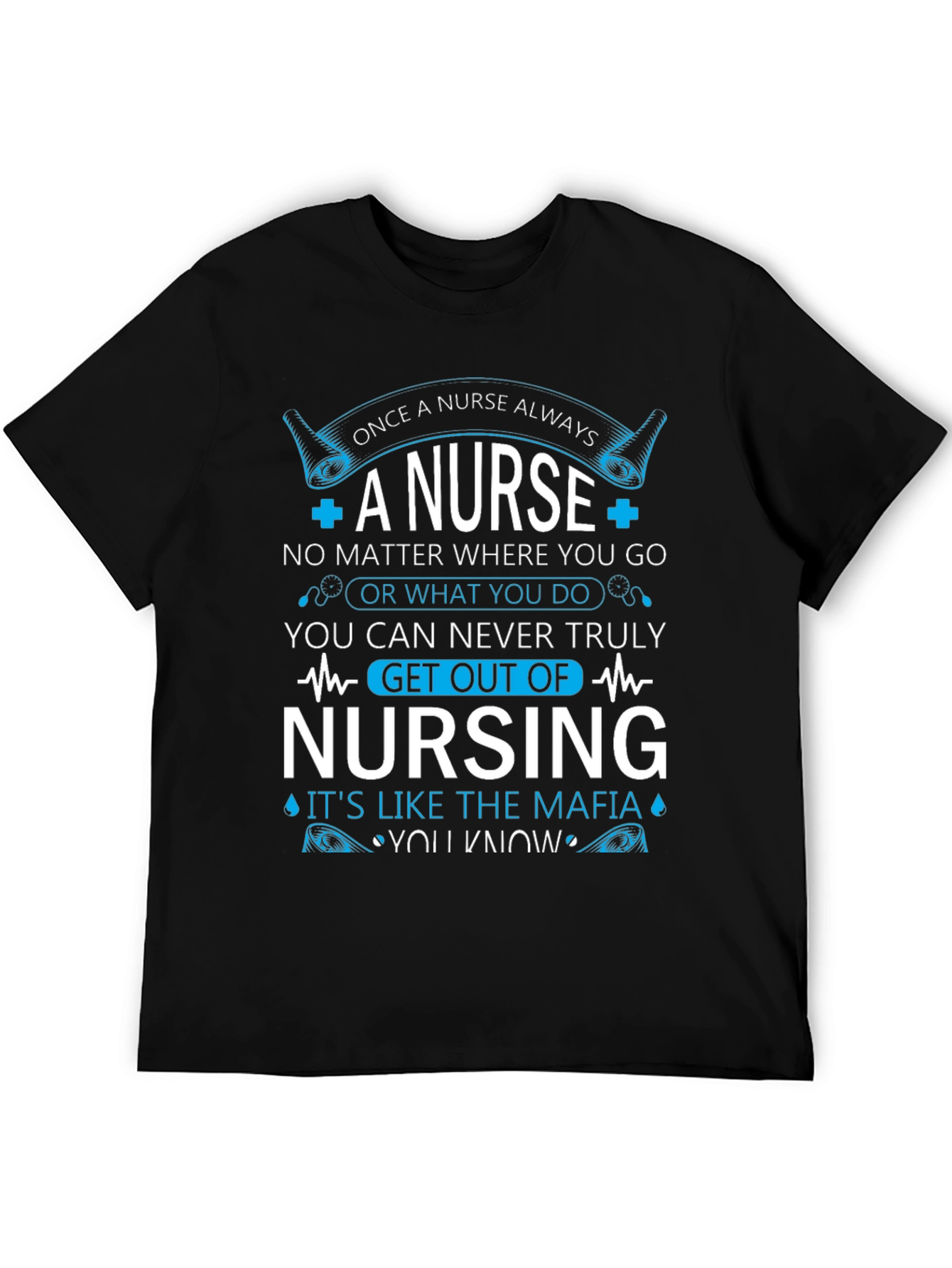Once A Nurse Always T-Shirt - Nursing Mafia