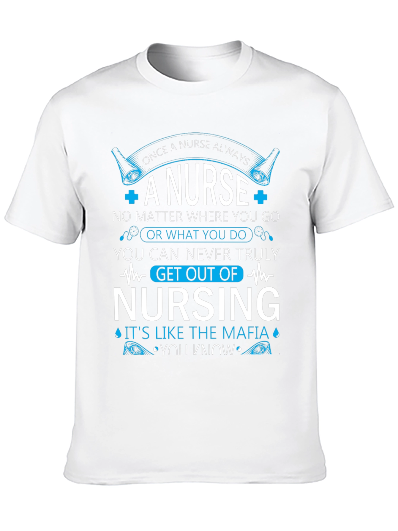 Once A Nurse Always T-Shirt - Nursing Mafia