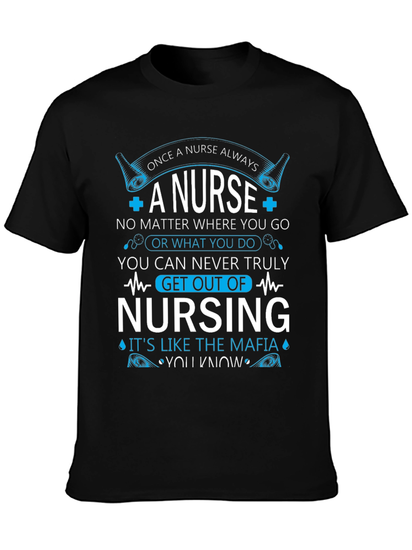 Once A Nurse Always T-Shirt - Nursing Mafia