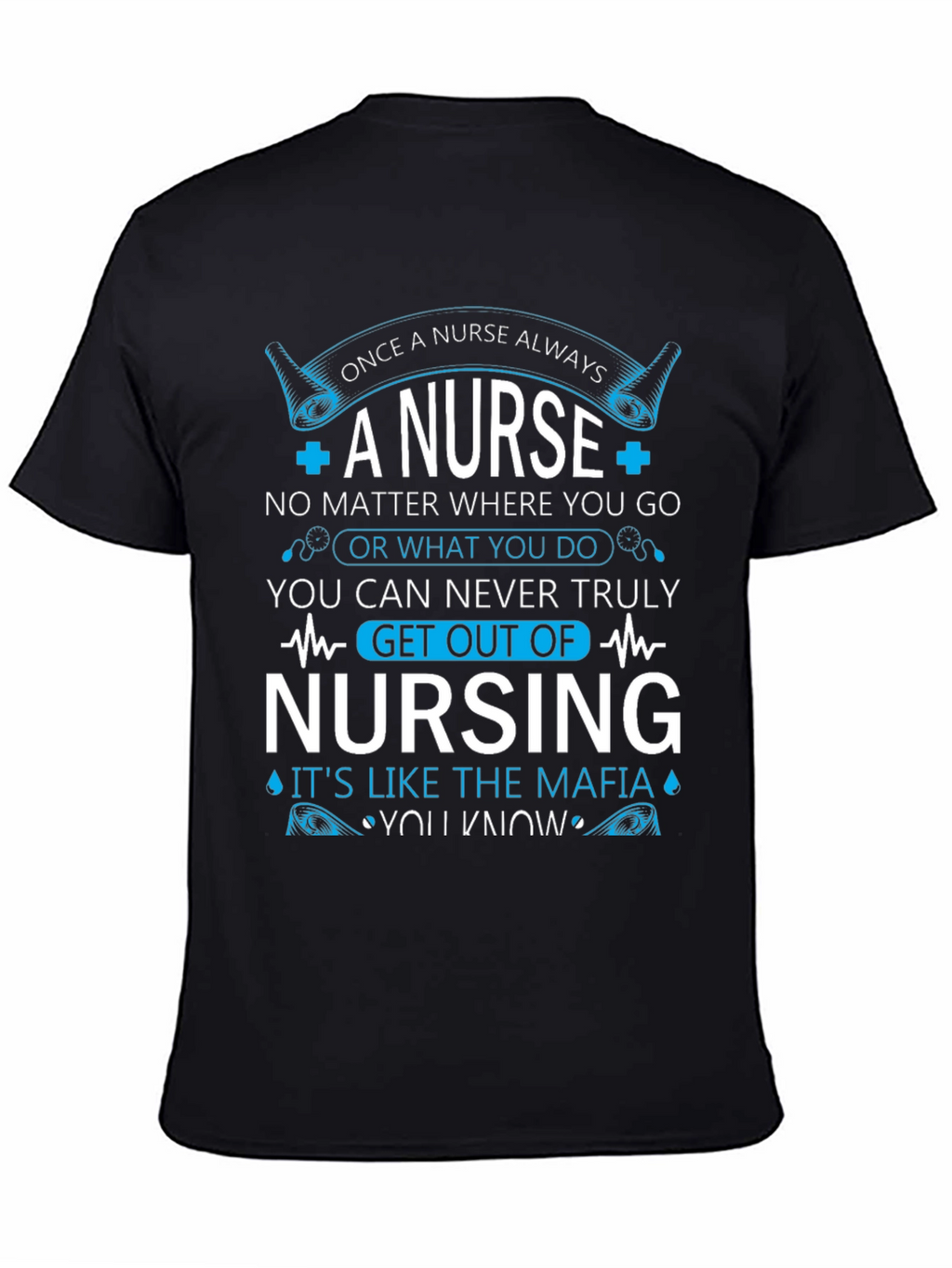 Once A Nurse Always T-Shirt - Nursing Mafia
