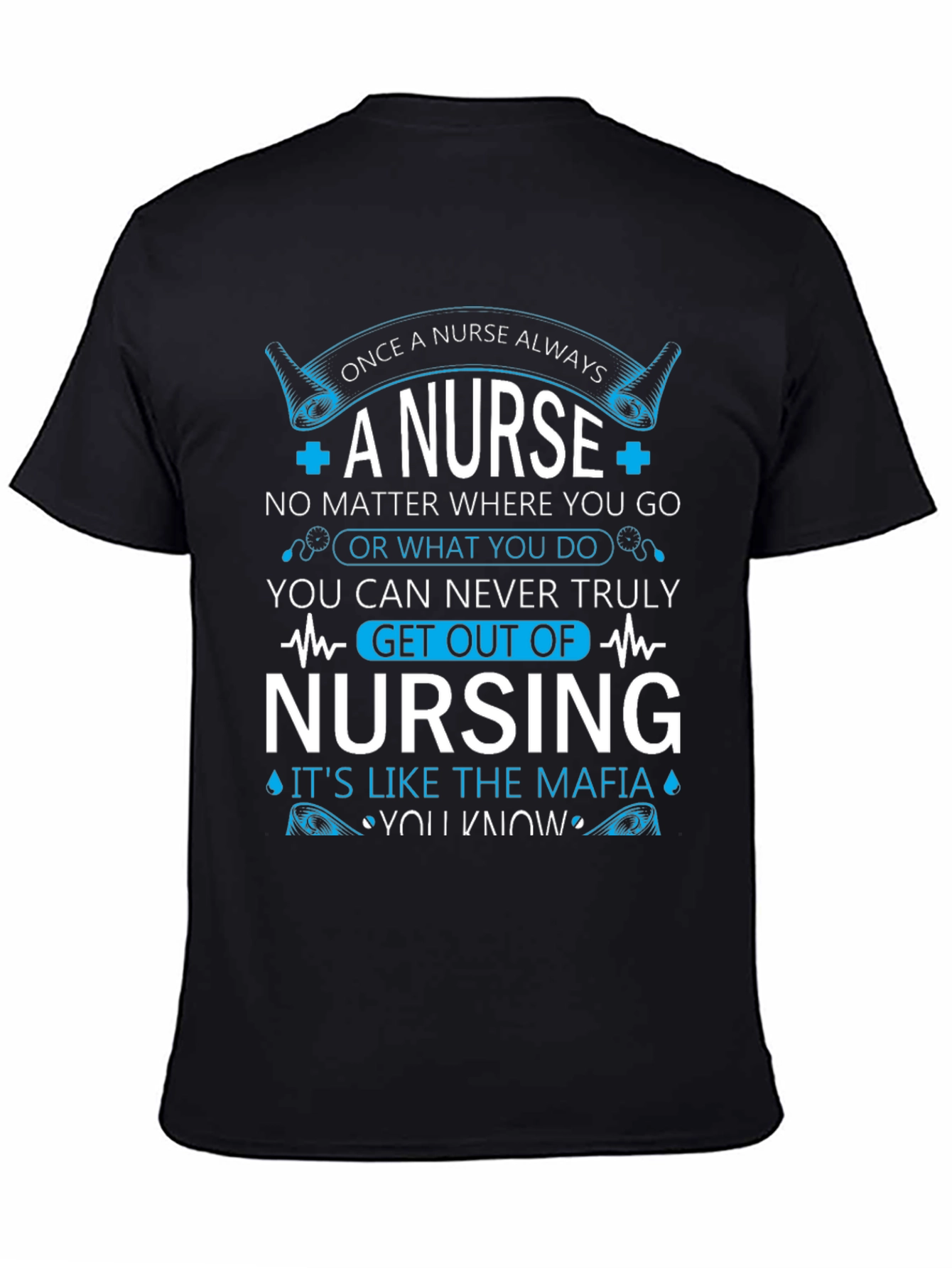 Once A Nurse Always T-Shirt - Nursing Mafia