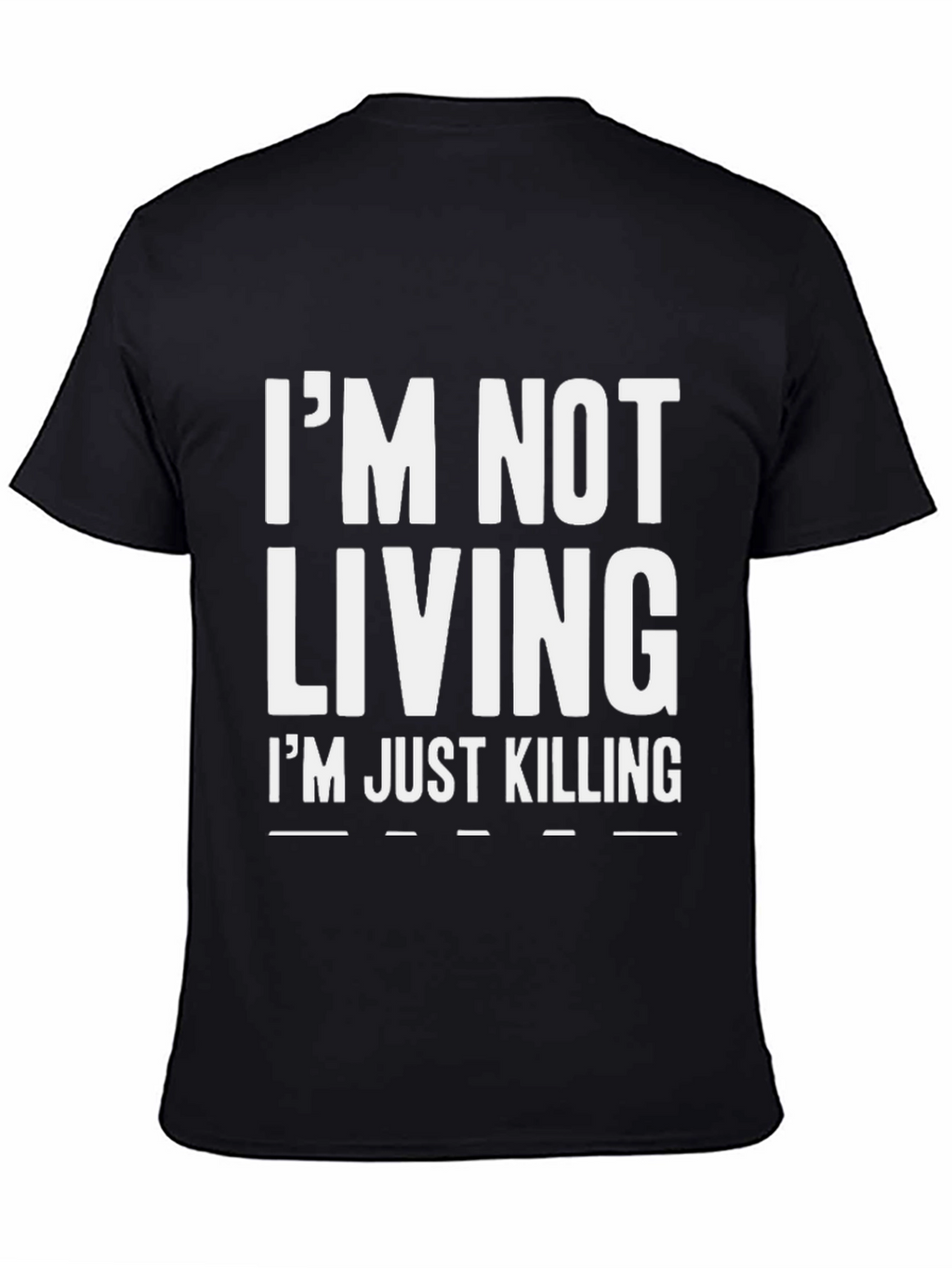 Im Not Living Im Just Killing Graphic Tee