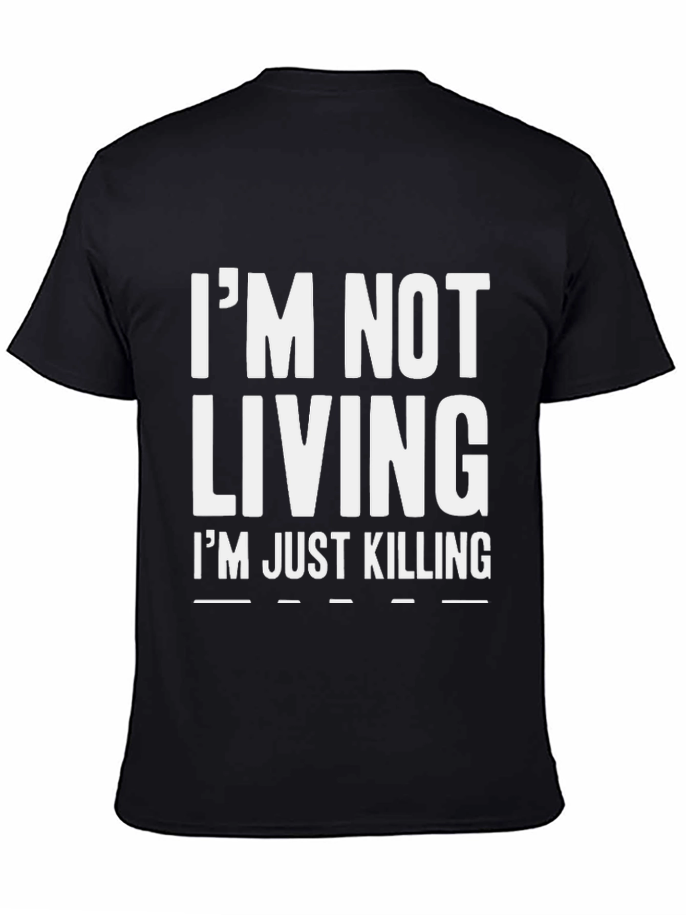 Im Not Living Im Just Killing Graphic Tee