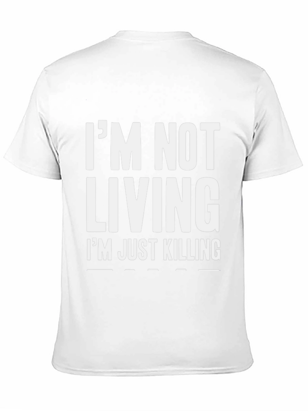 Im Not Living Im Just Killing Graphic Tee
