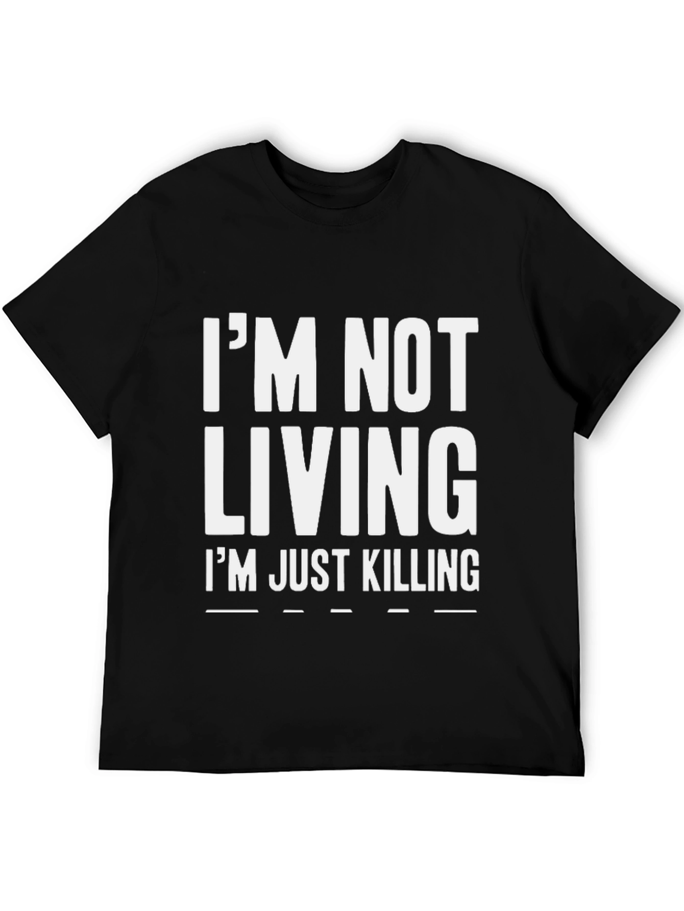 Im Not Living Im Just Killing Graphic Tee