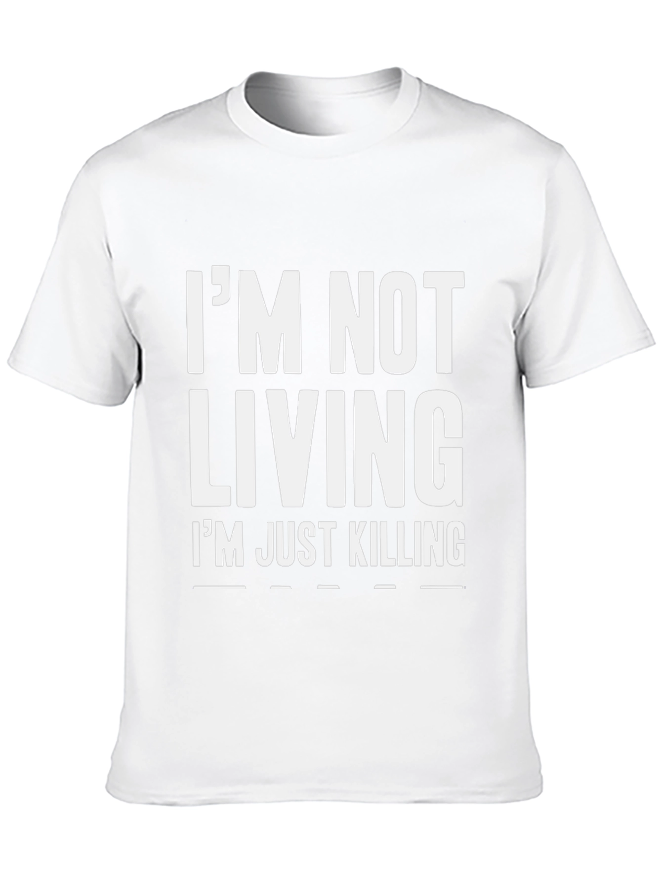 Im Not Living Im Just Killing Graphic Tee