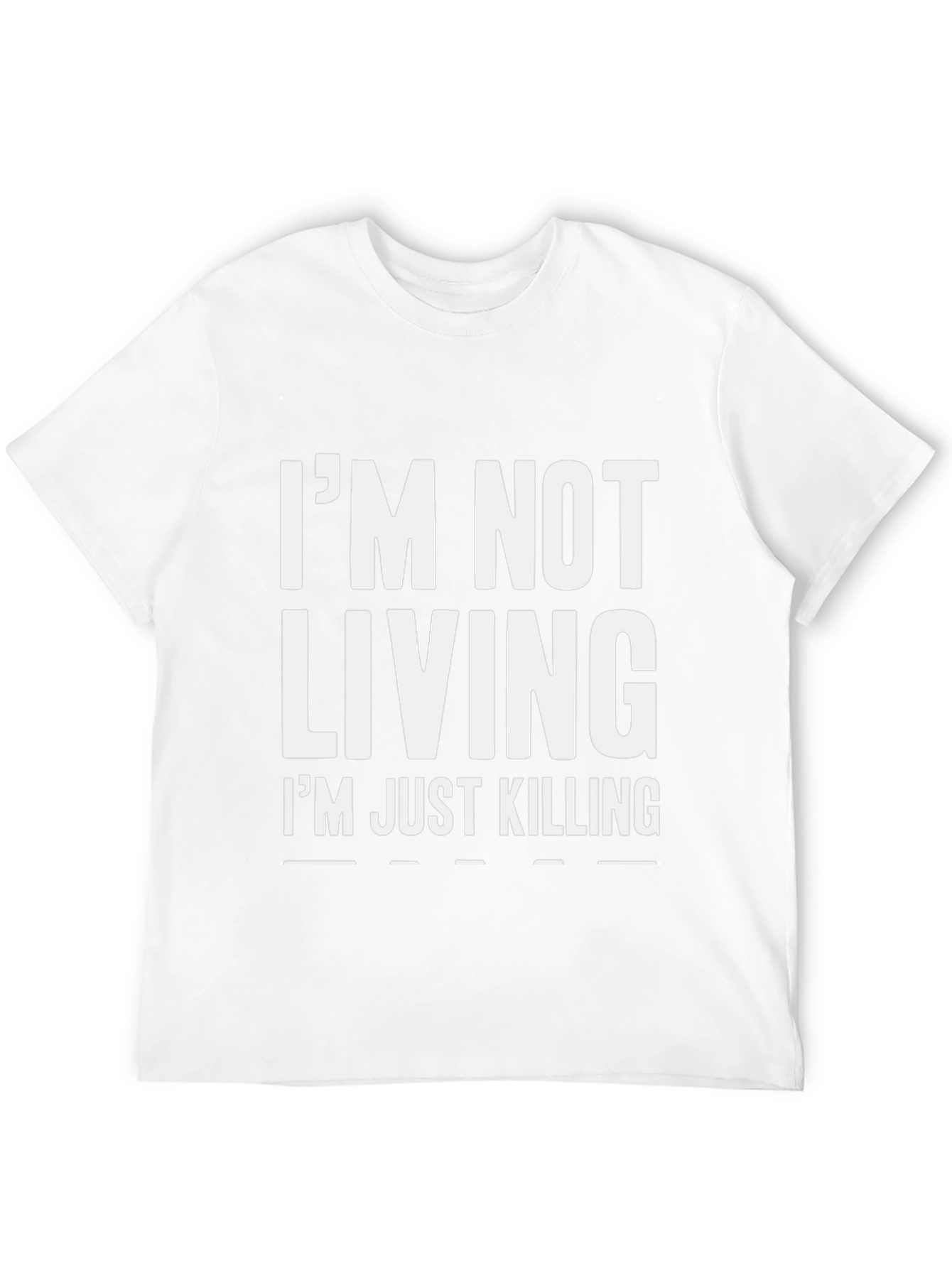 Im Not Living Im Just Killing Graphic Tee
