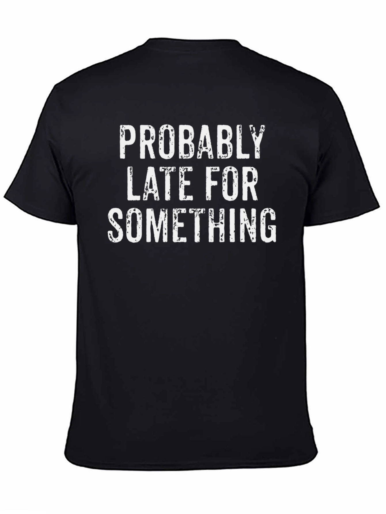 Funny Probably Late For Something Graphic Tee
