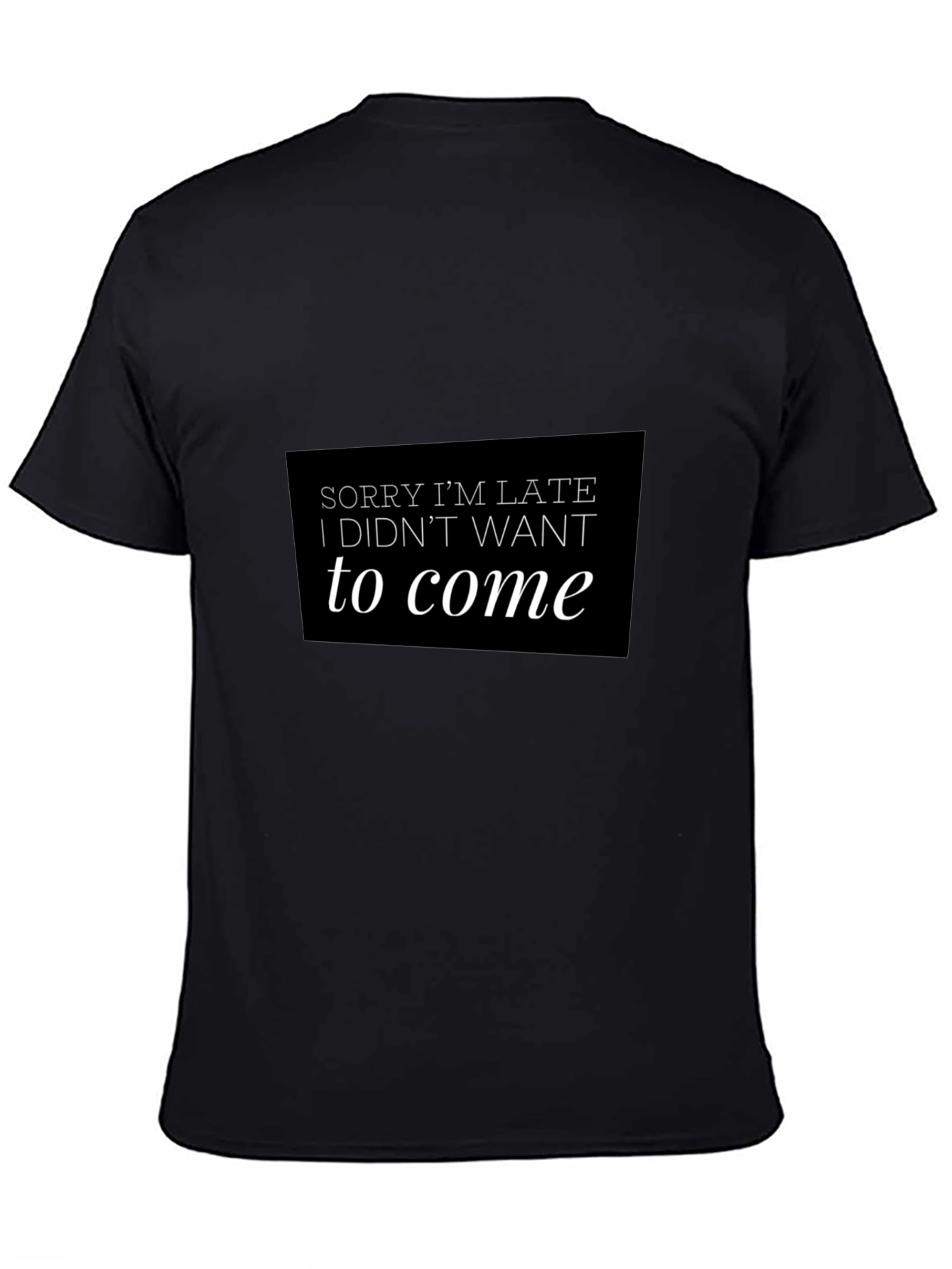 Funny Sorry Im Late Black T-Shirt