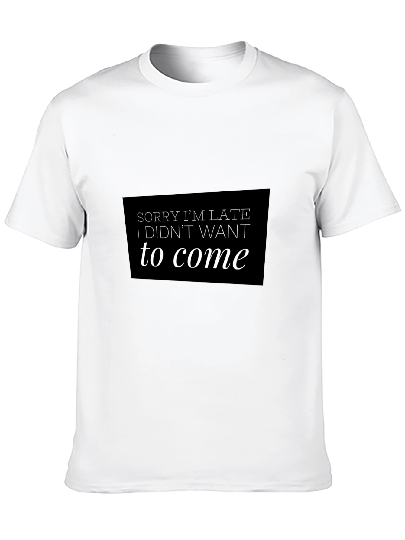 Funny Sorry Im Late Black T-Shirt