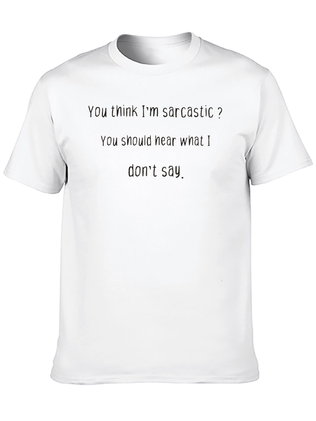 Sarcastic Humor T-Shirt - Soft & Stylish