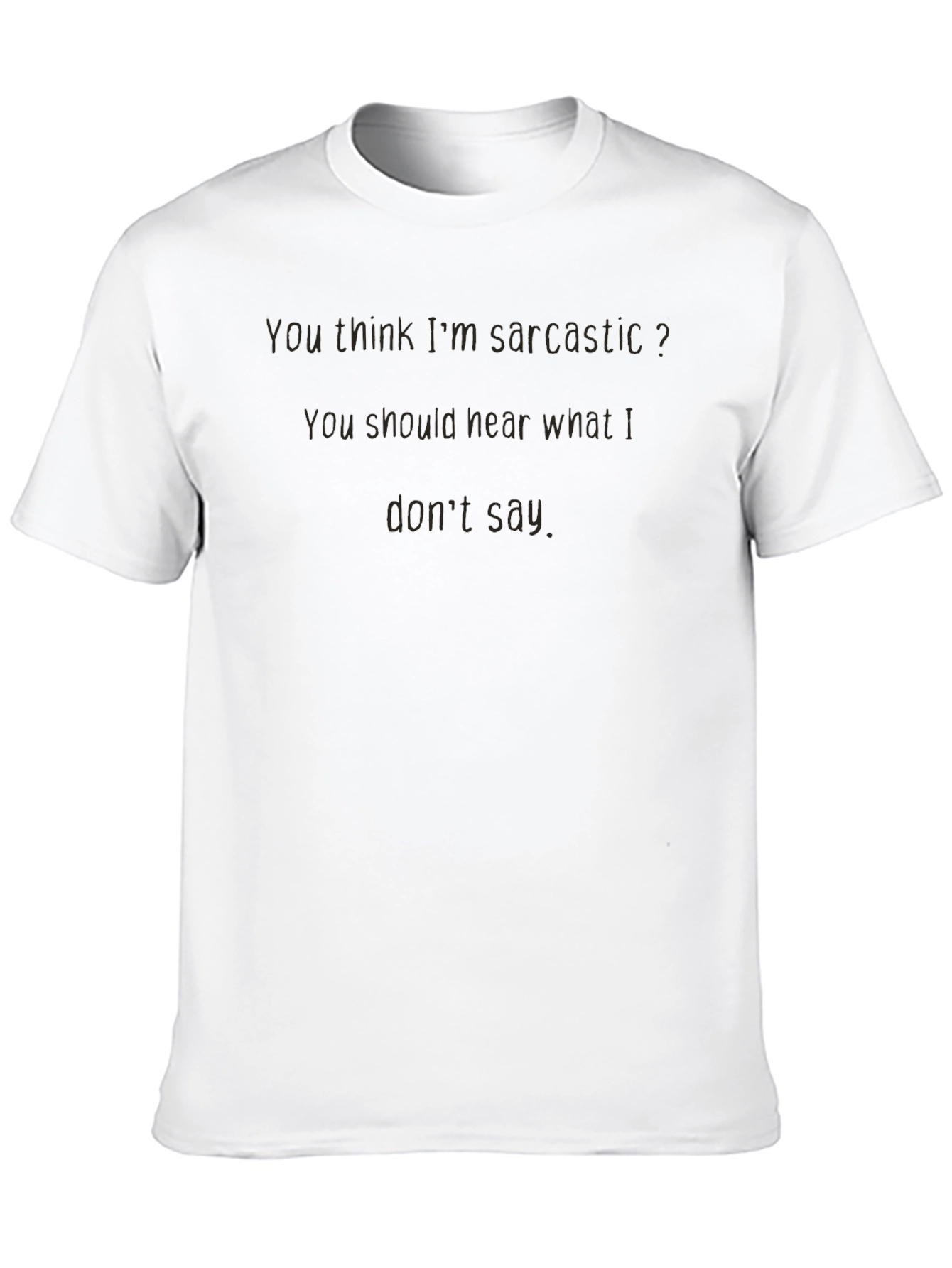 Sarcastic Humor T-Shirt - Soft & Stylish
