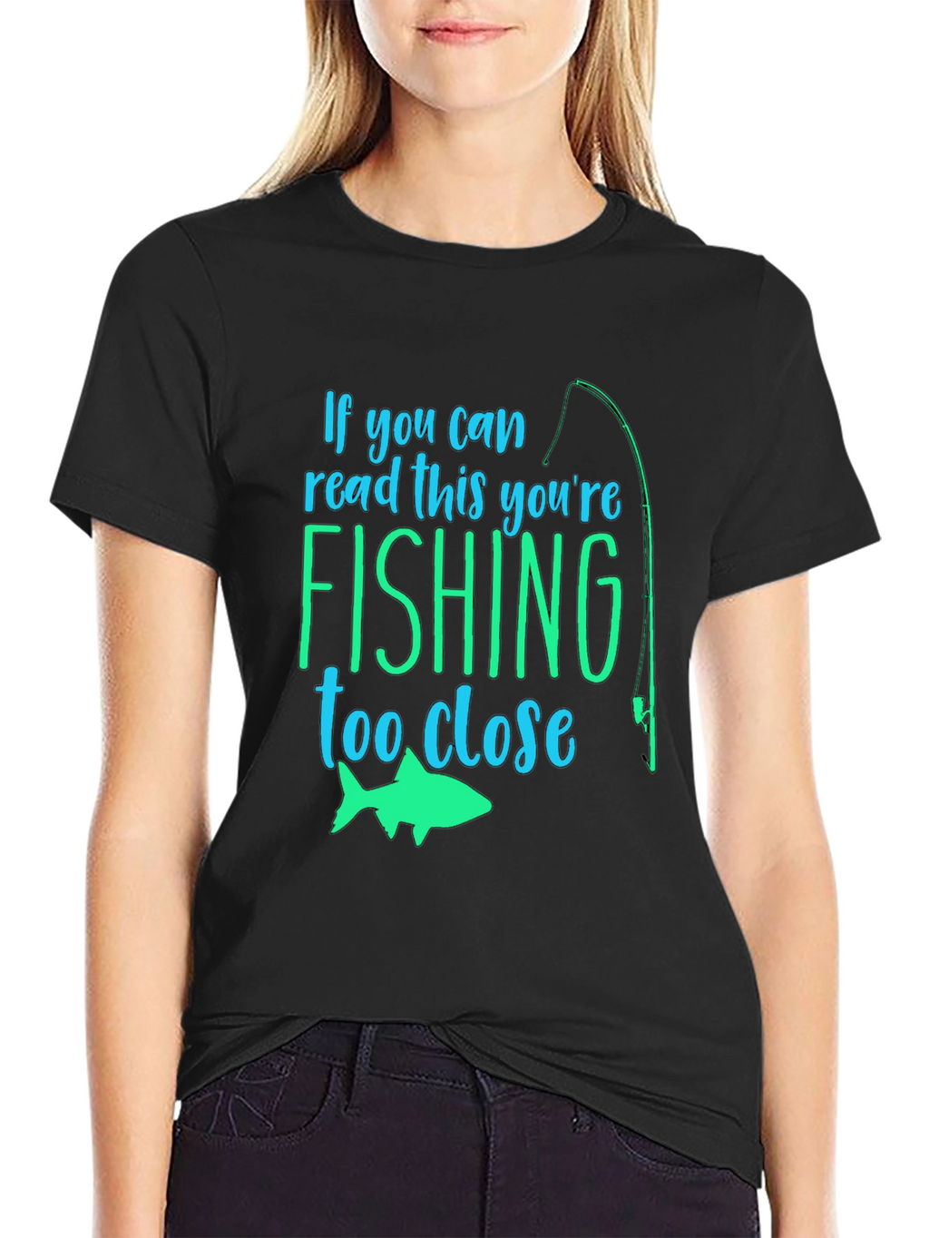 Fishing Humor T-Shirt: If You Can Read This...