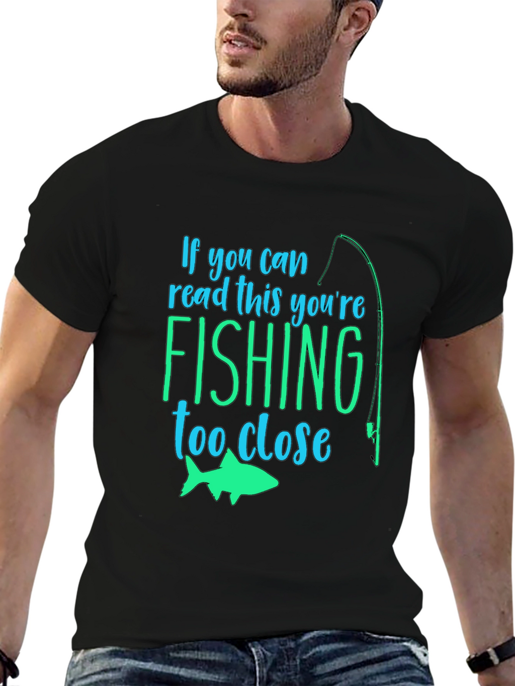 Fishing Humor T-Shirt: If You Can Read This...