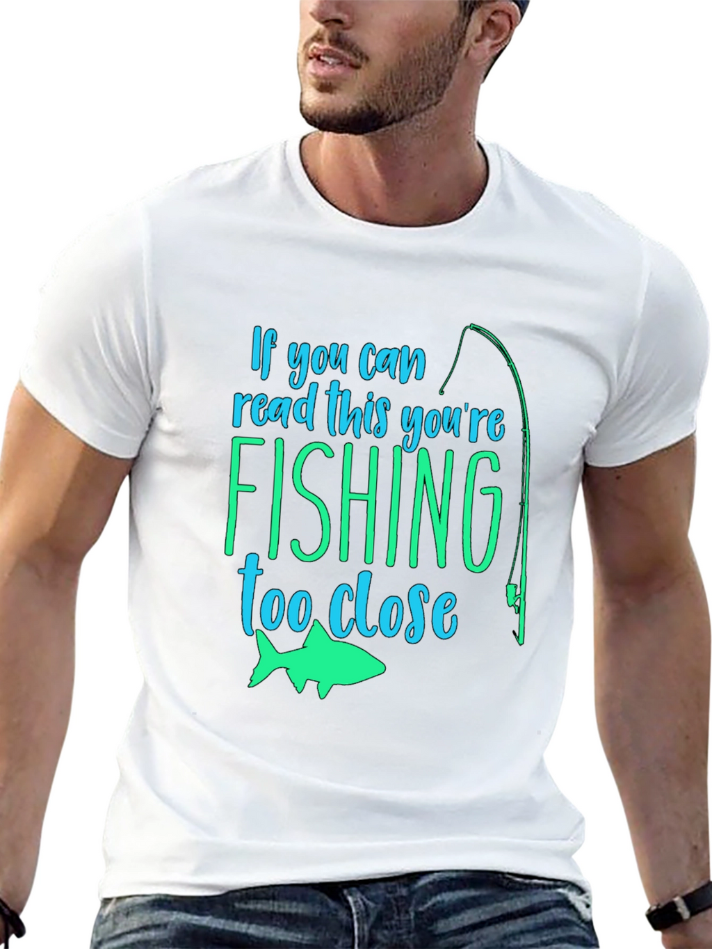 Fishing Humor T-Shirt: If You Can Read This...